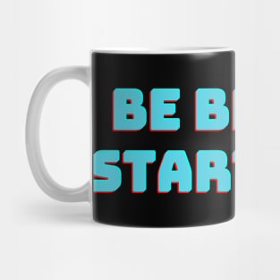 Be Brave, Start Now! Mug